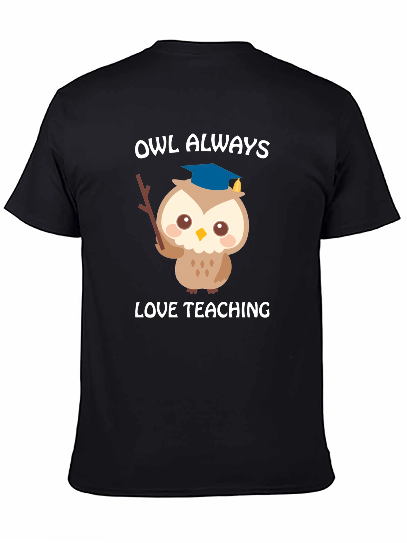 Owl Always Love Teaching T-Shirt