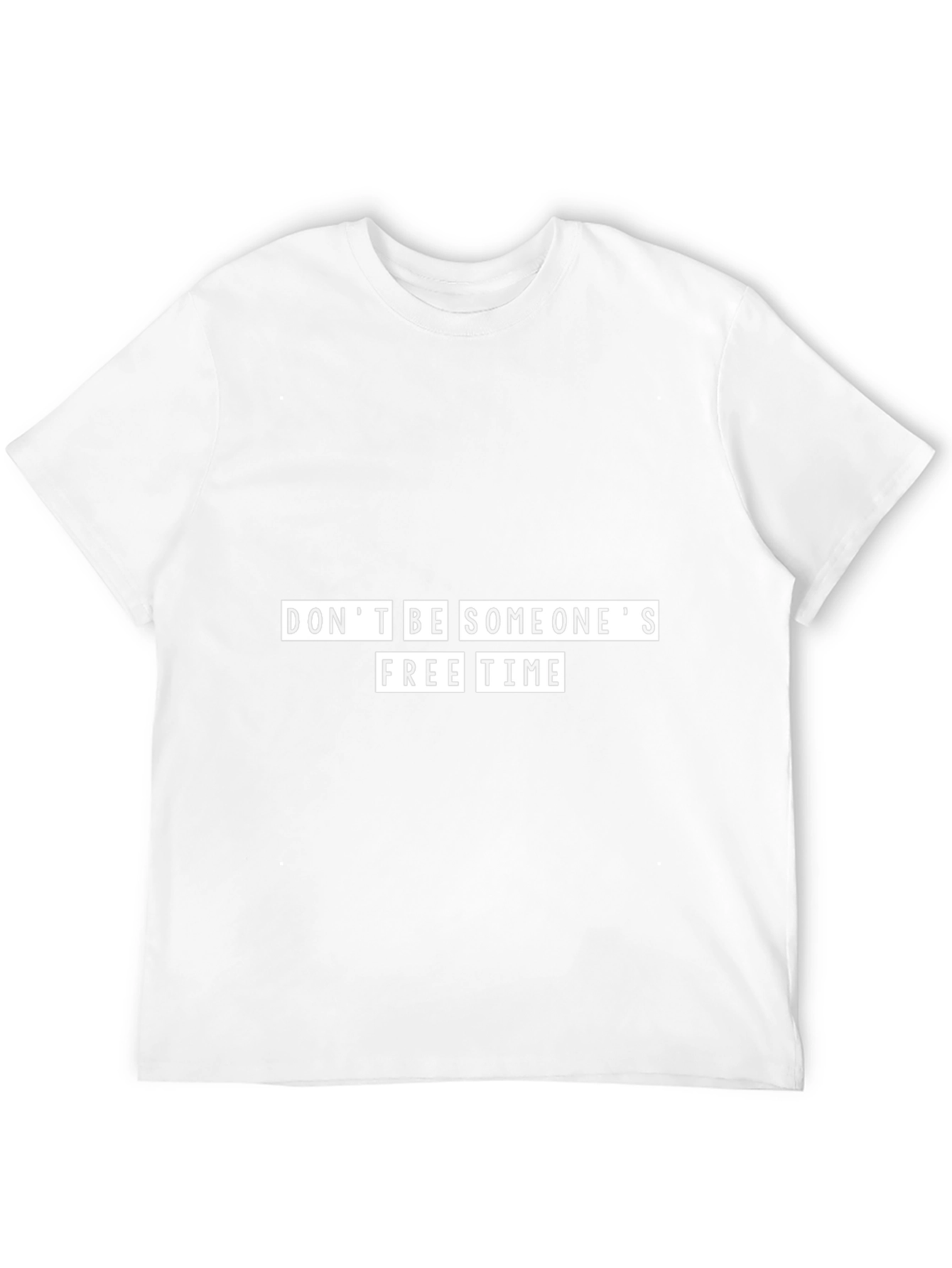 Dont Be Someones Free Time Black T-Shirt