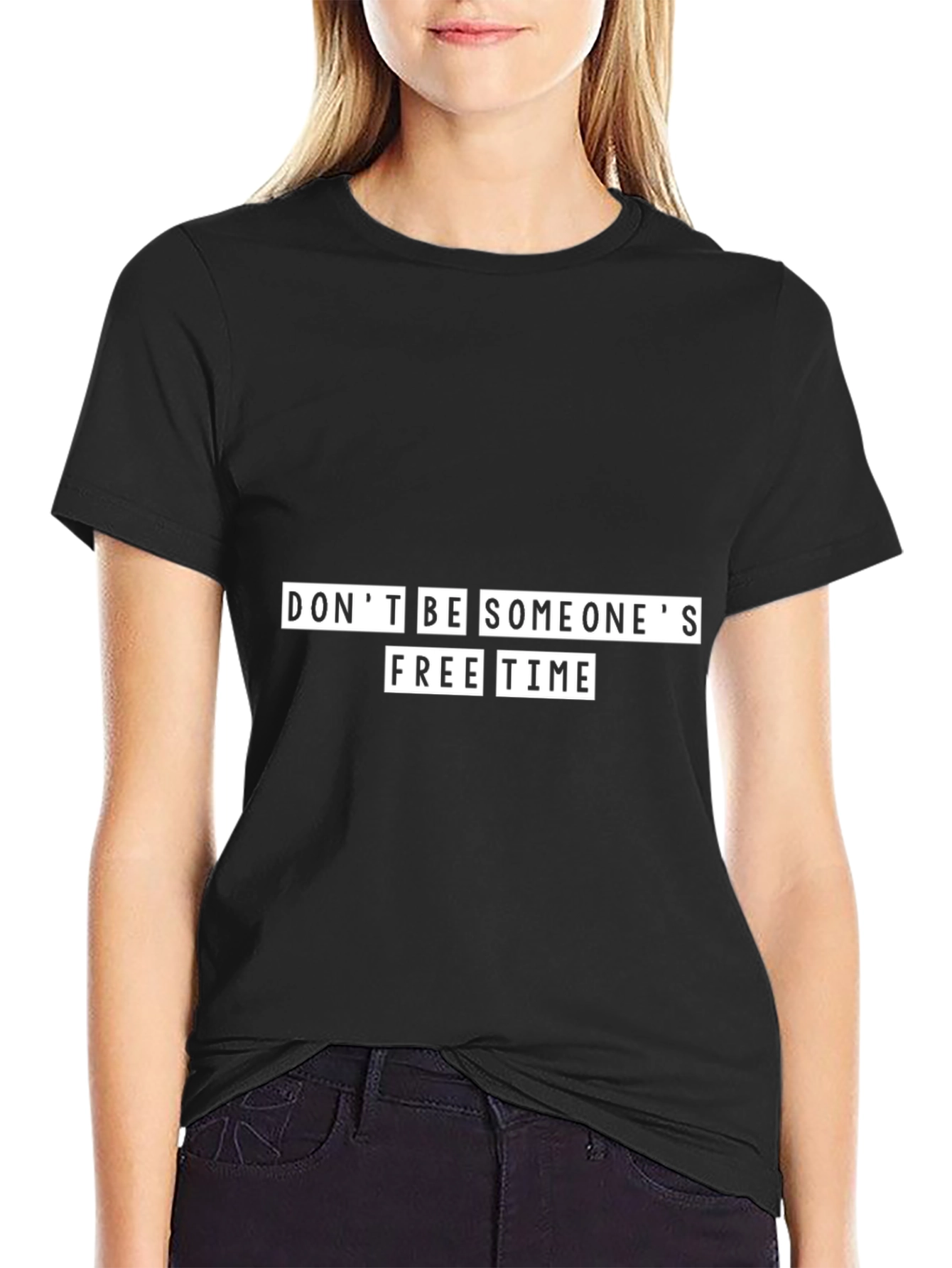 Dont Be Someones Free Time Black T-Shirt