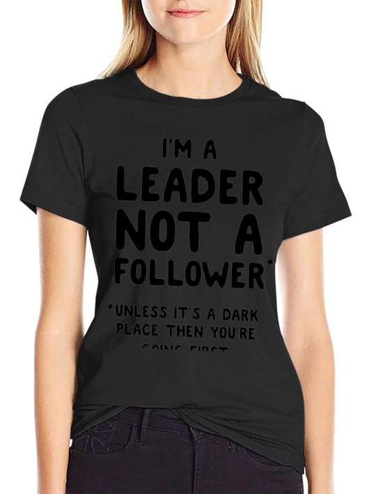 Im a Leader T-Shirt - Funny Sarcastic Tee