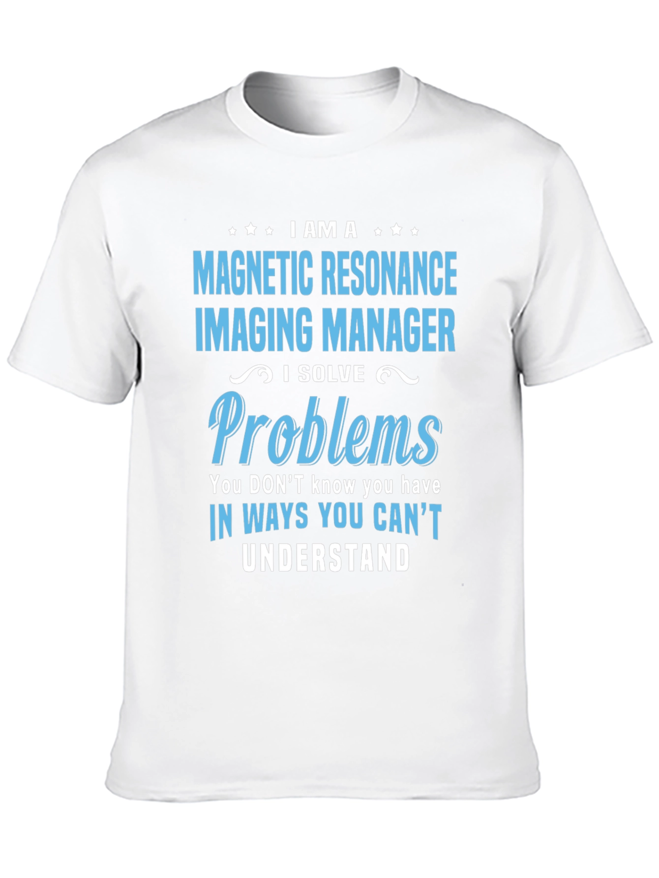 Magnetic Resonance Imaging Manager T-Shirt