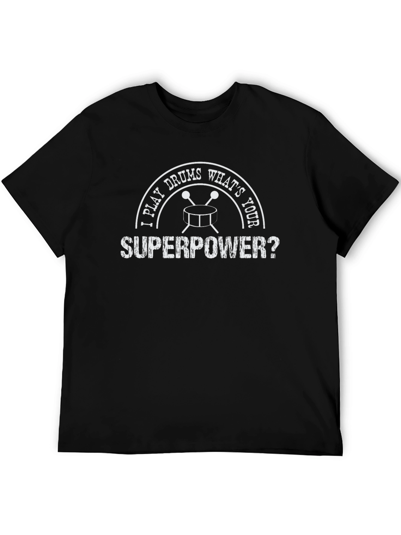 I Play Drums Whats Your Superpower T-Shirt