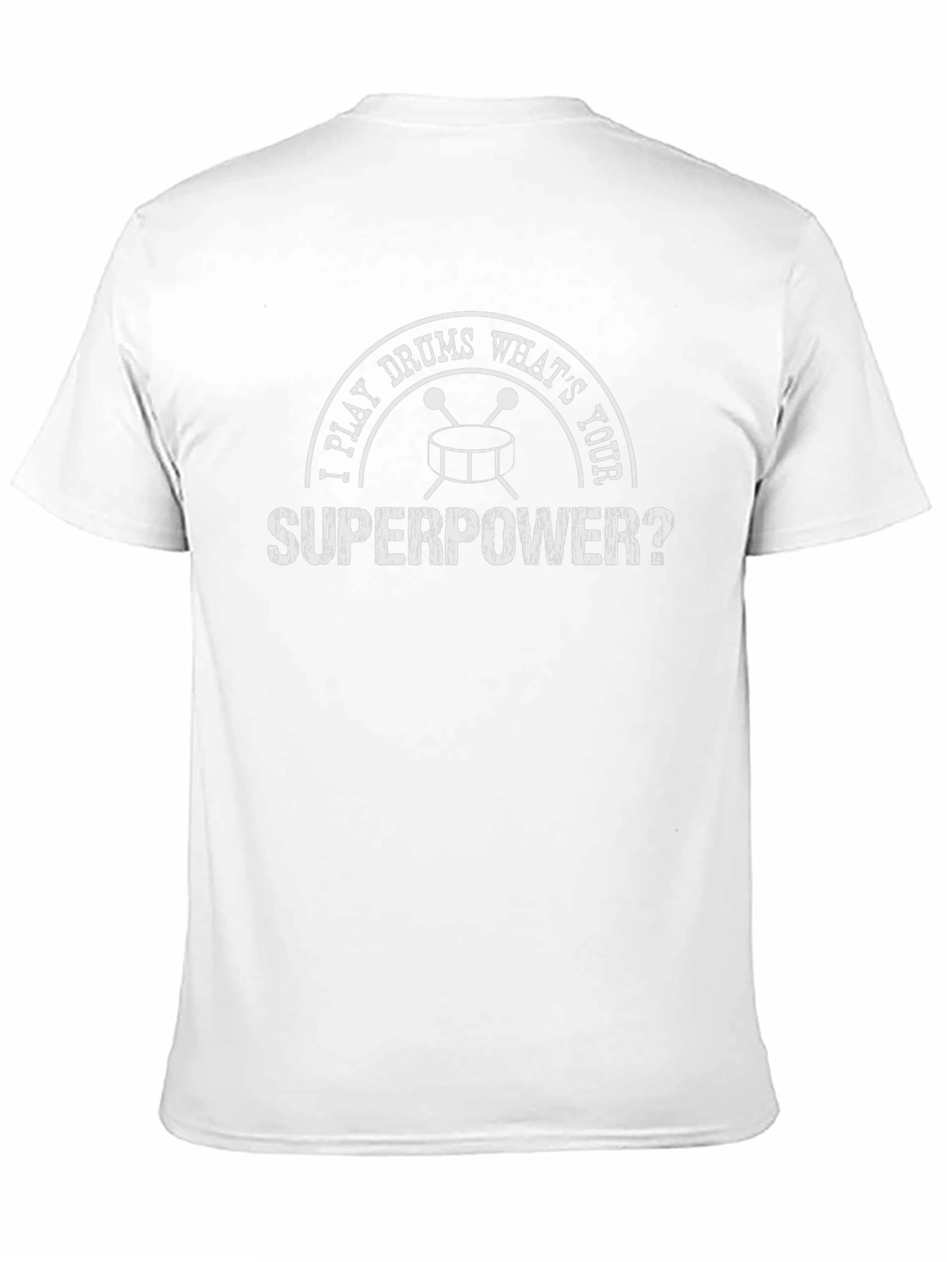 I Play Drums Whats Your Superpower T-Shirt