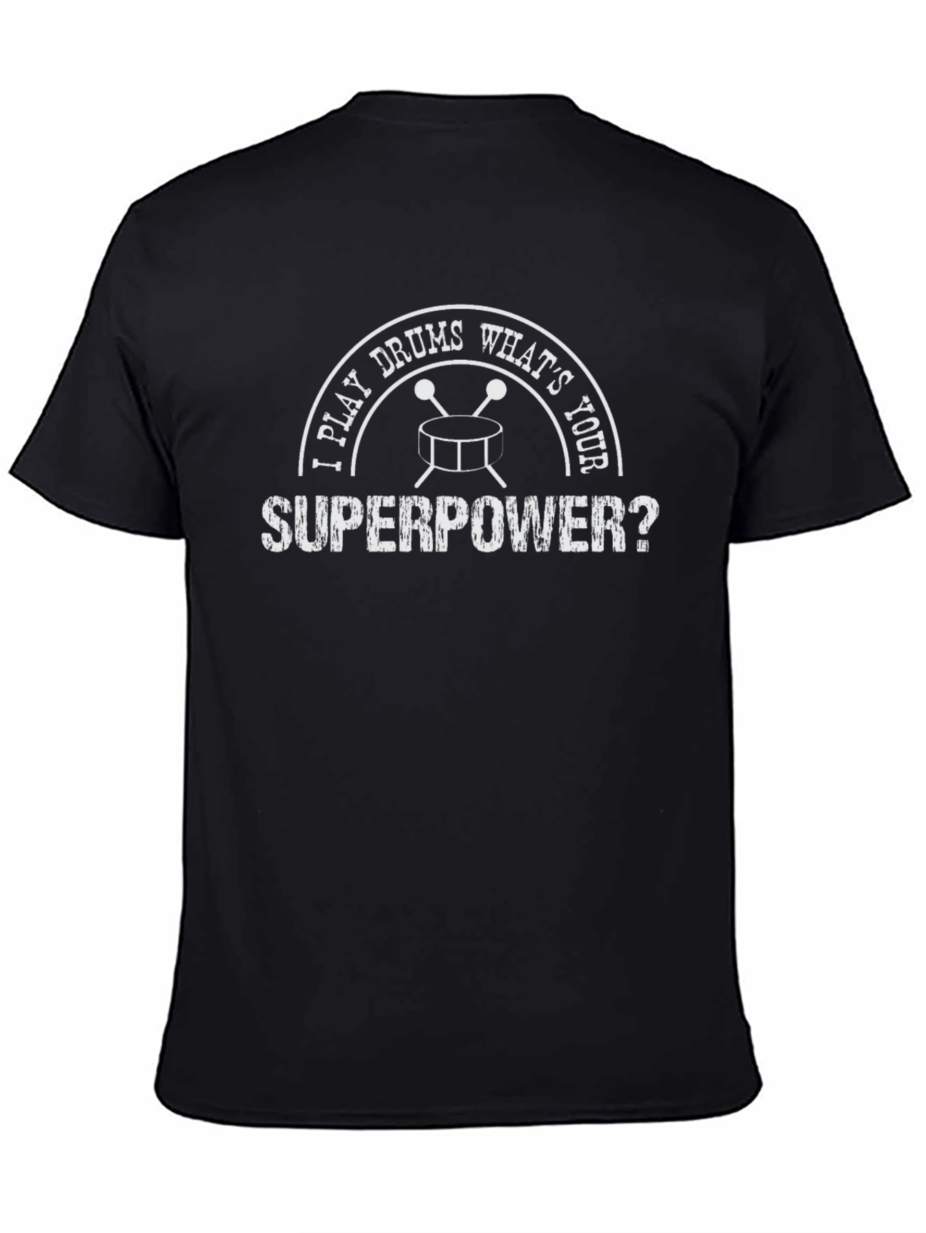 I Play Drums Whats Your Superpower T-Shirt