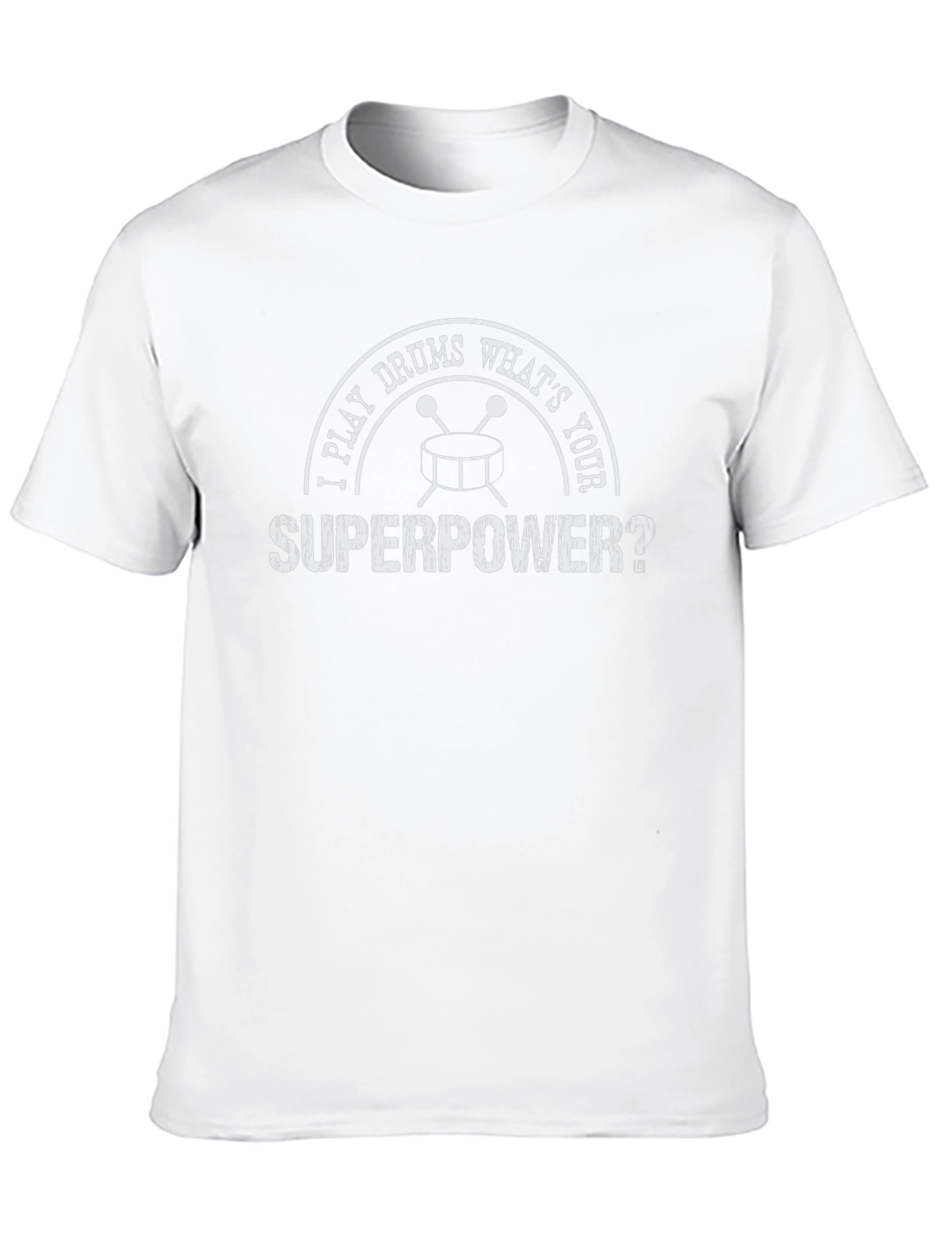 I Play Drums Whats Your Superpower T-Shirt