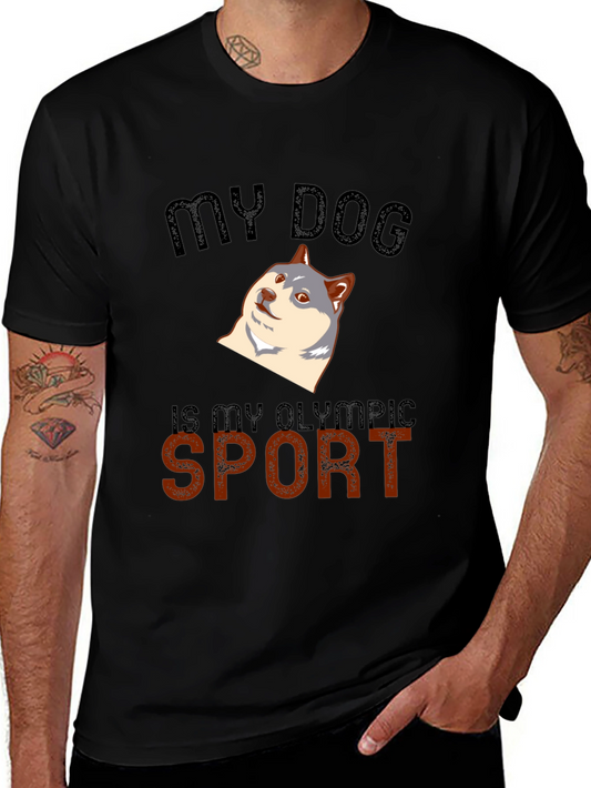 My Dog Is My Olympic Sport - Novelty Graphic T-Shirt