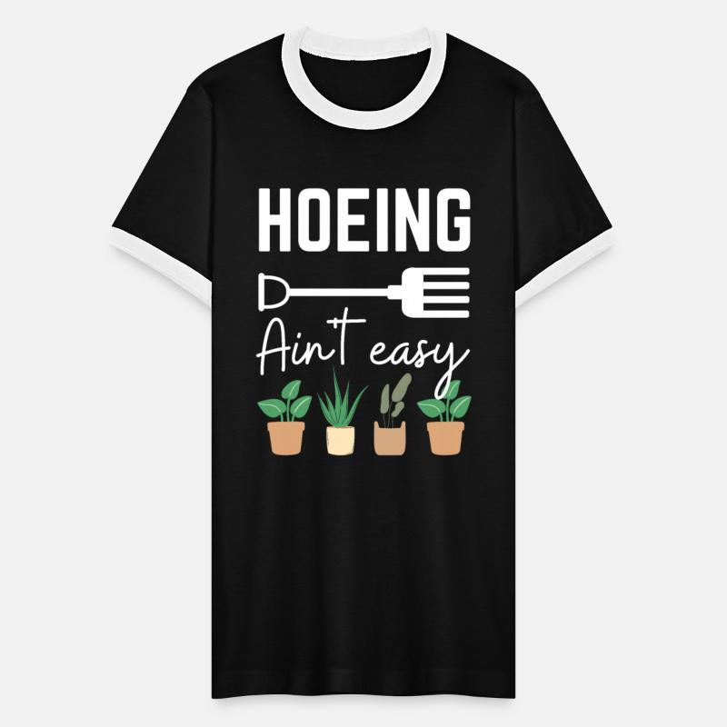 Hoeing Aint Easy Funny Gardener Saying