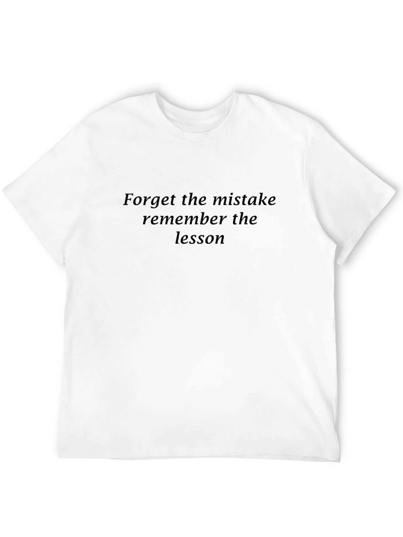 Inspirational T-Shirt: Forget the Mistake Remember the Lesson