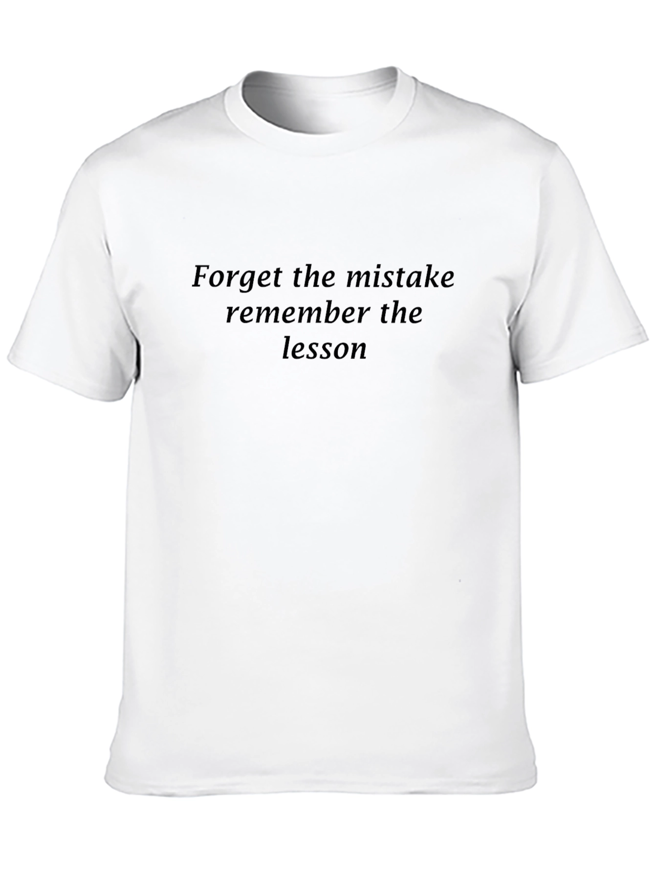 Inspirational T-Shirt: Forget the Mistake Remember the Lesson