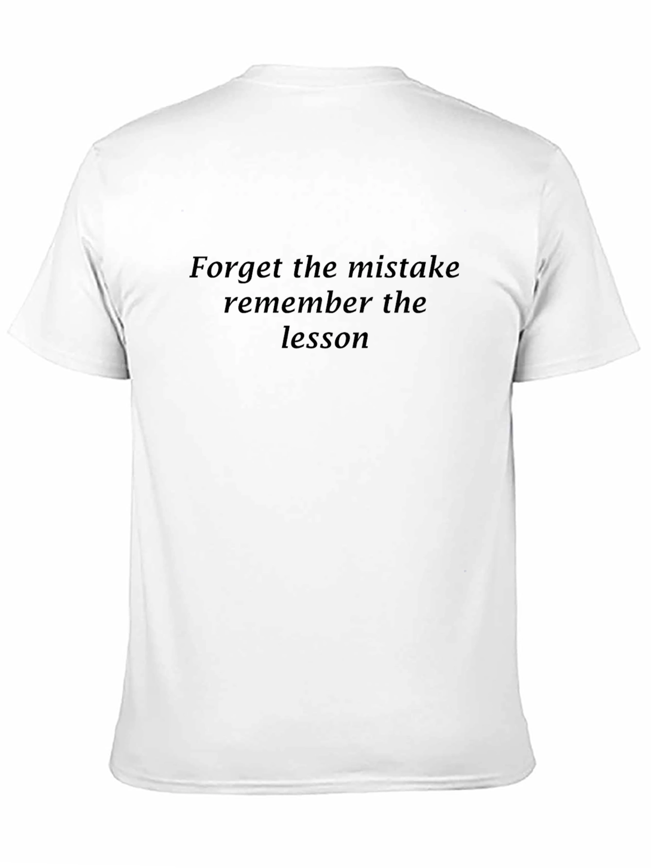 Inspirational T-Shirt: Forget the Mistake Remember the Lesson