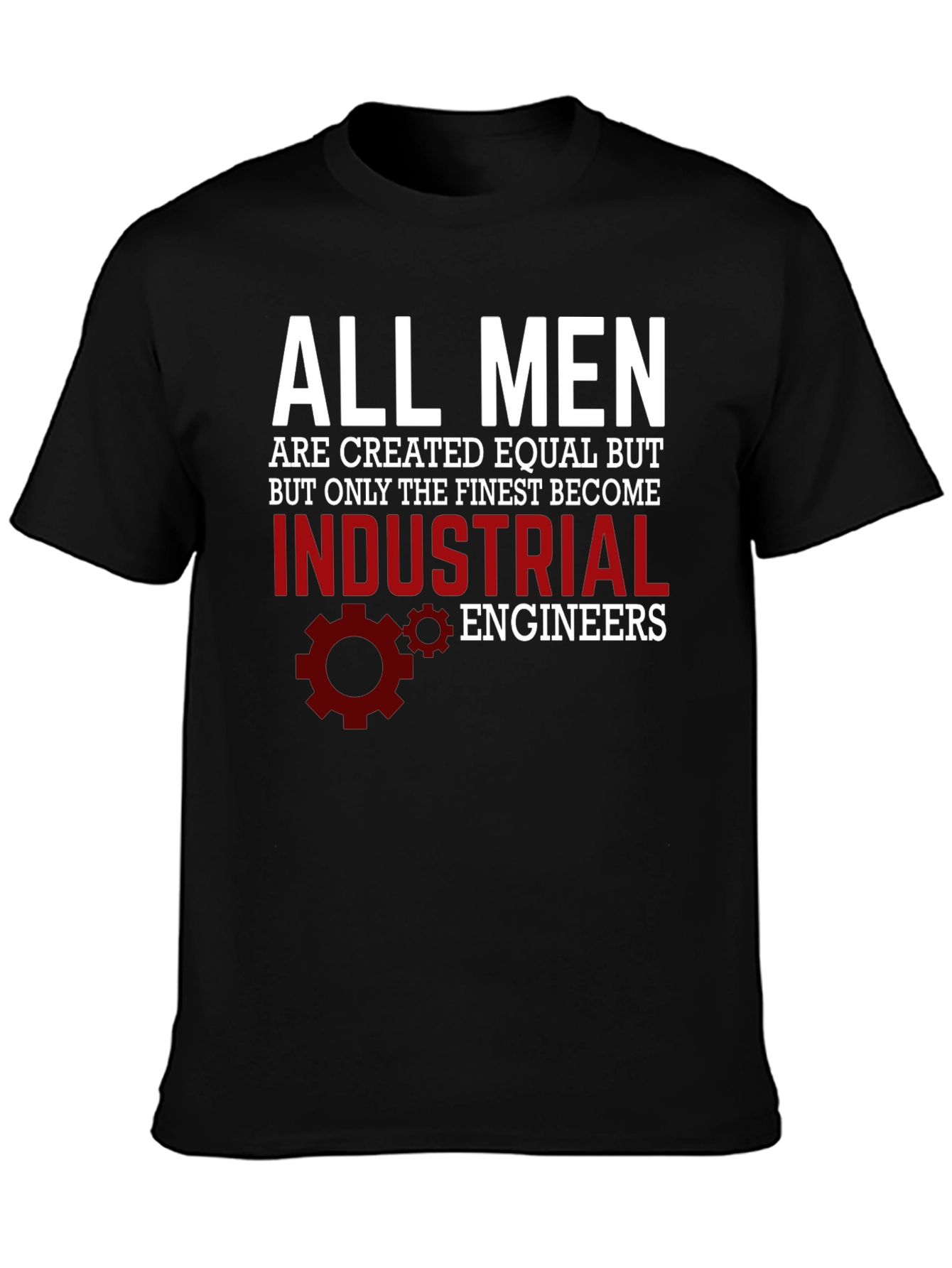 Finest Industrial Engineers T-Shirt