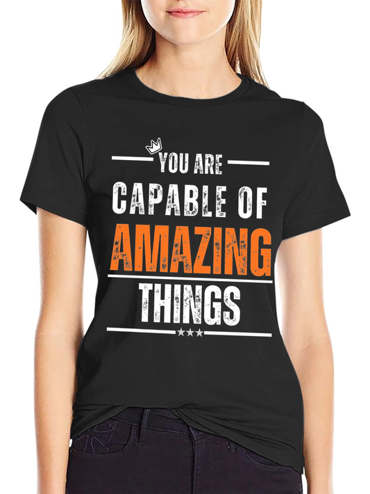 Motivational T-Shirt - You Are Capable of Amazing Things