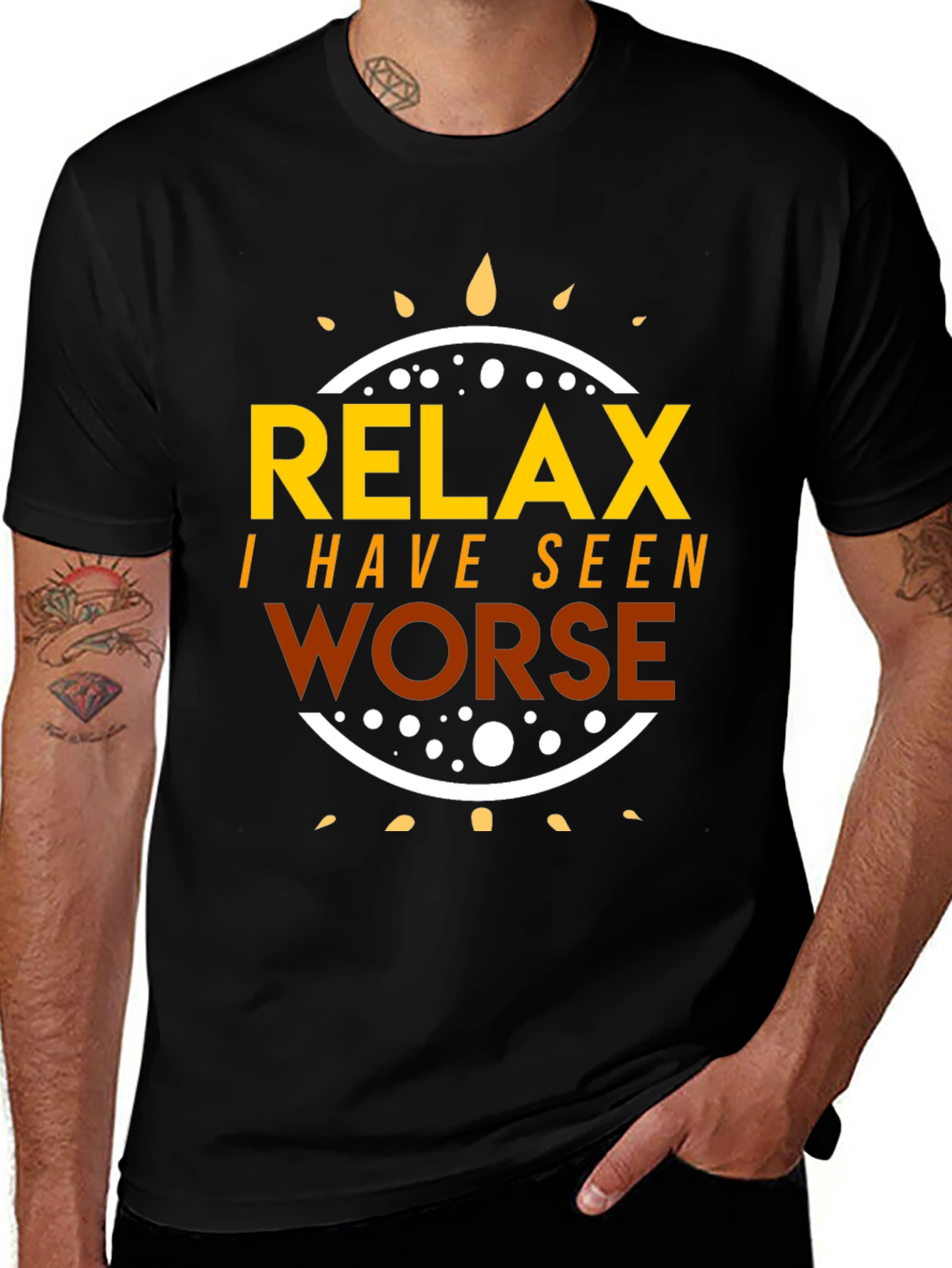 Relax I Have Seen Worse T-Shirt