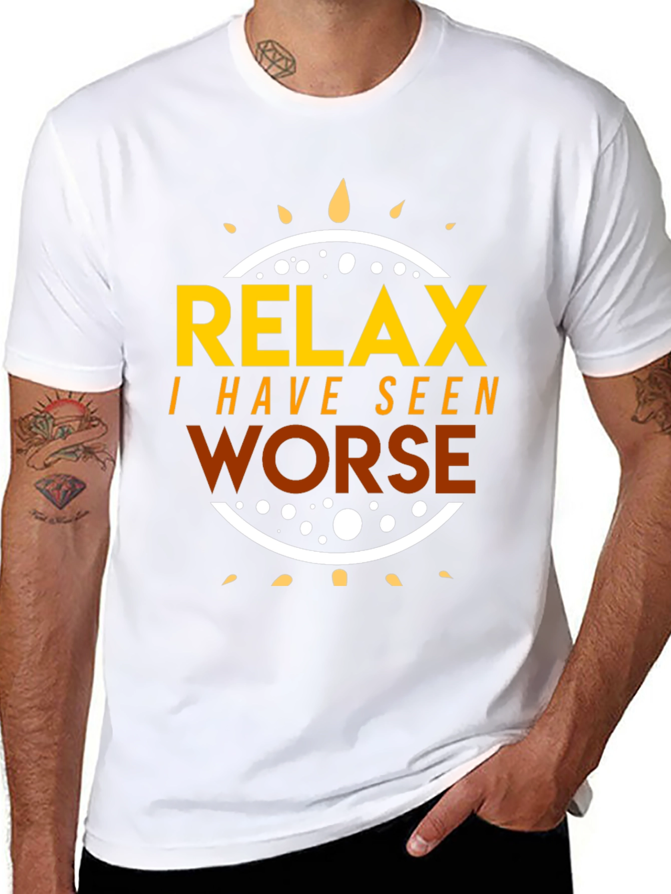 Relax I Have Seen Worse T-Shirt