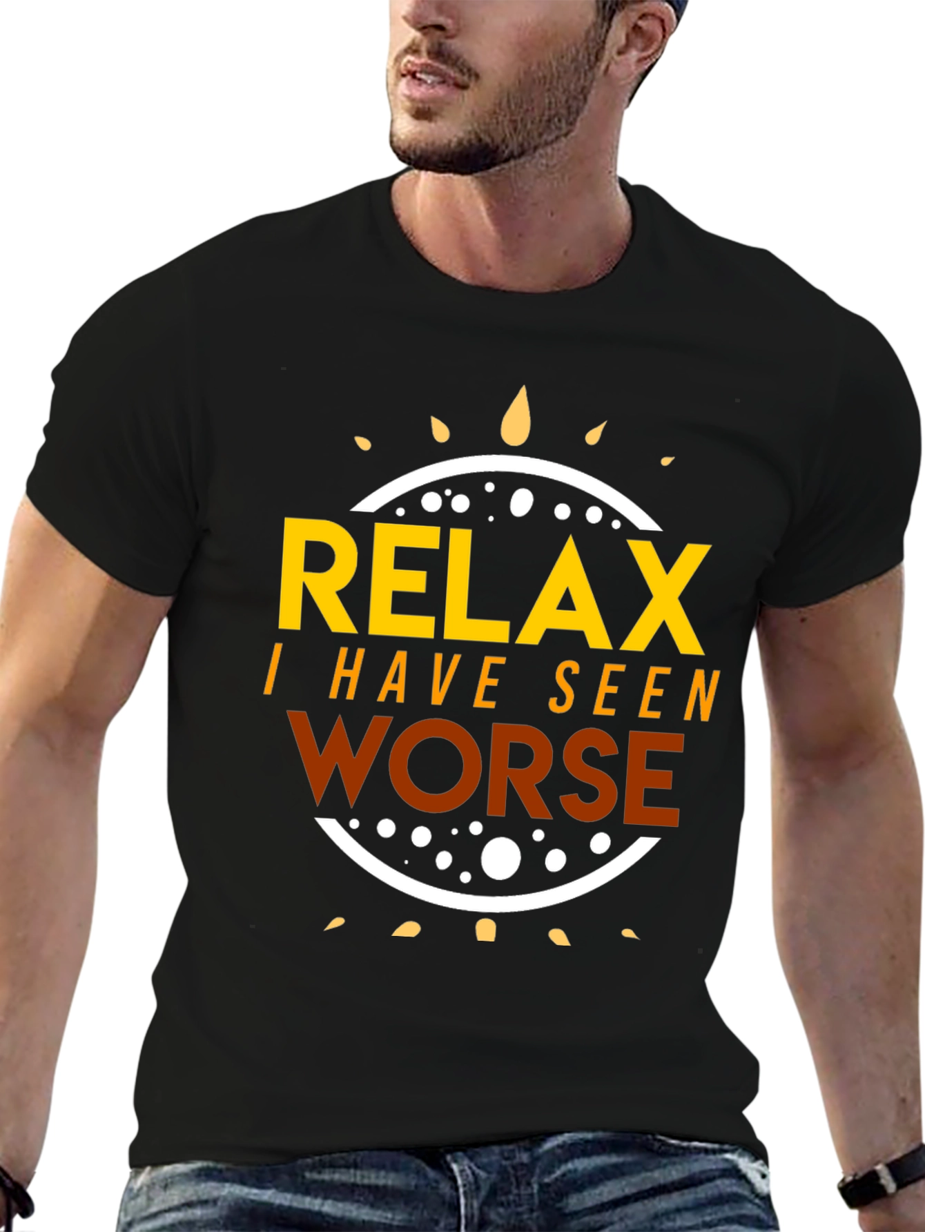 Relax I Have Seen Worse T-Shirt