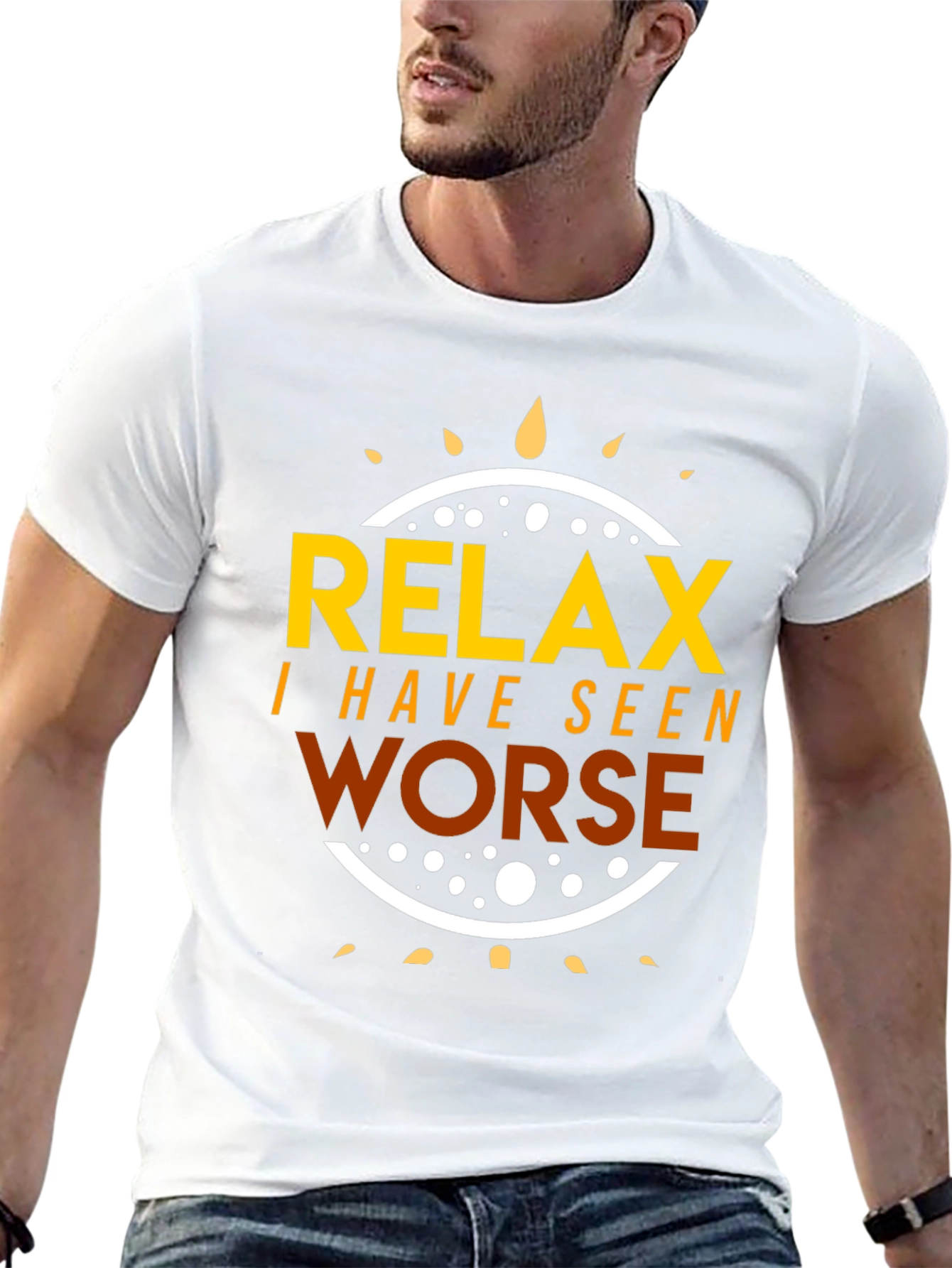 Relax I Have Seen Worse T-Shirt