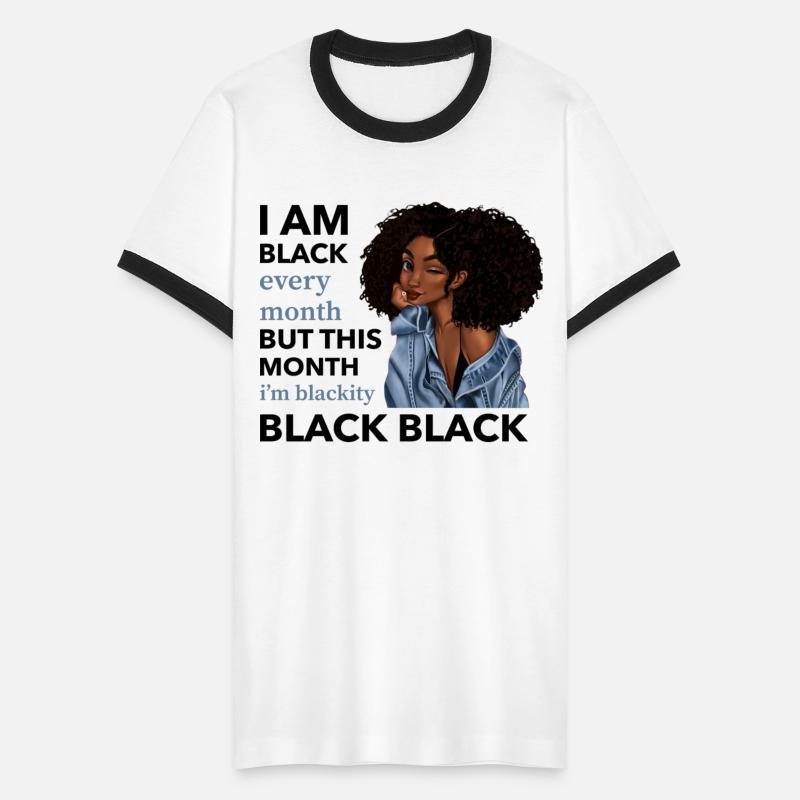 I Am Black Every Month But This Month I'm Blackity