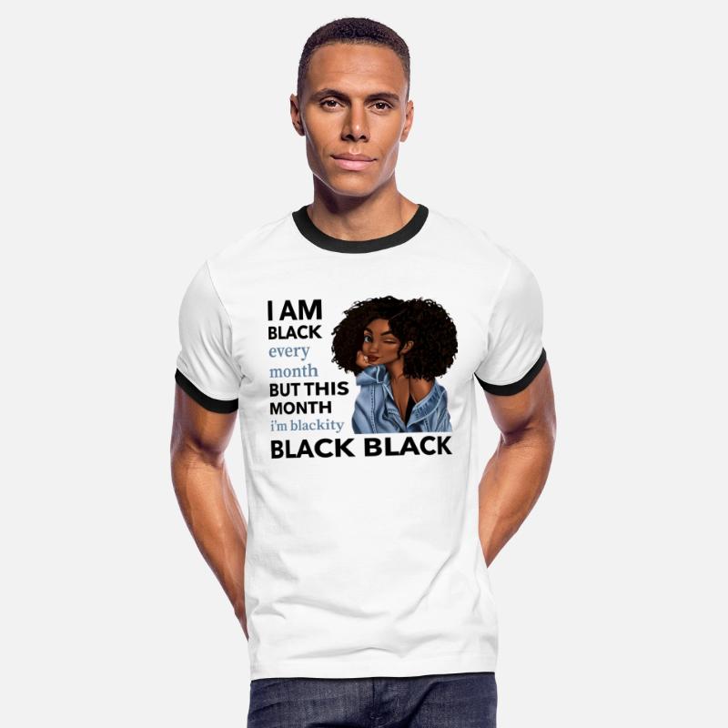 I Am Black Every Month But This Month I'm Blackity
