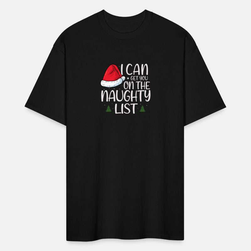 I CAN GET ON THE NAUGHTY LIST T SHIRT