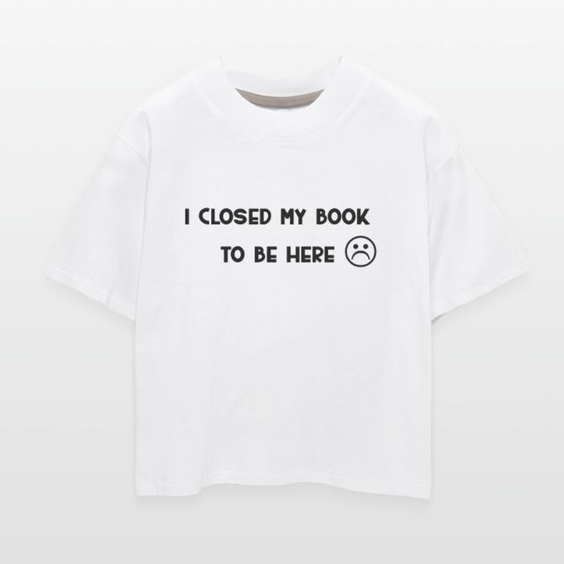 📚 I Closed My Book To Be Here – Funny Book Lover