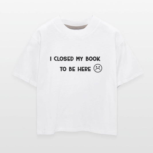 📚 I Closed My Book To Be Here – Funny Book Lover