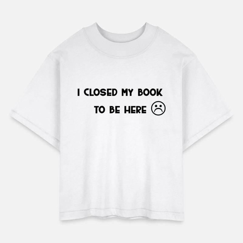 📚 I Closed My Book To Be Here – Funny Book Lover