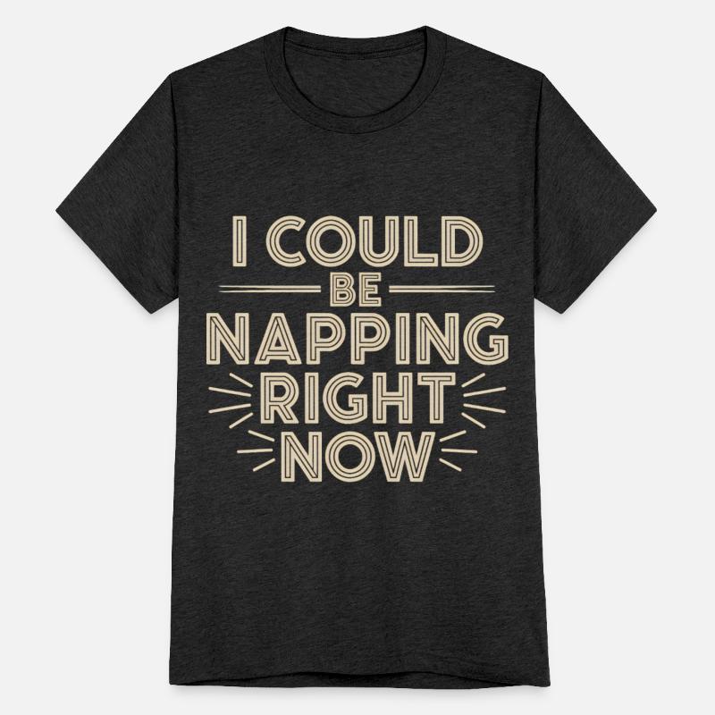 I Could Be Napping Right Now