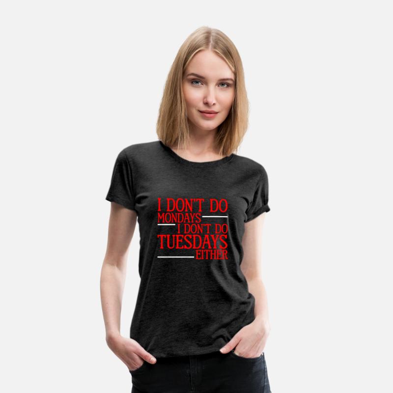 I Don't Do Mondays I Don't Do Tuesdays Either 2