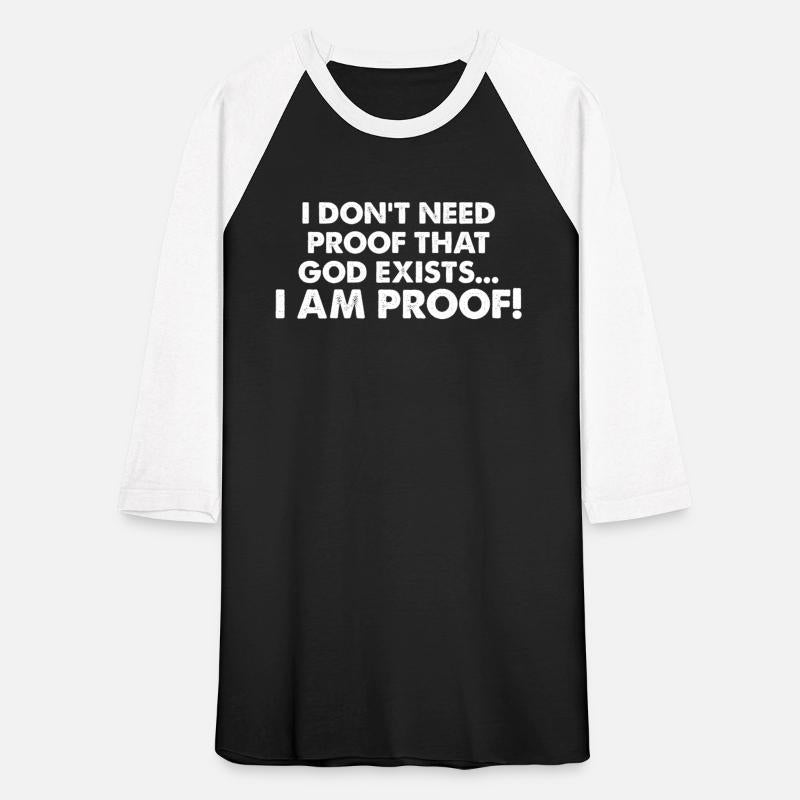 I Don't Need Proof That God Exists I Am Proof