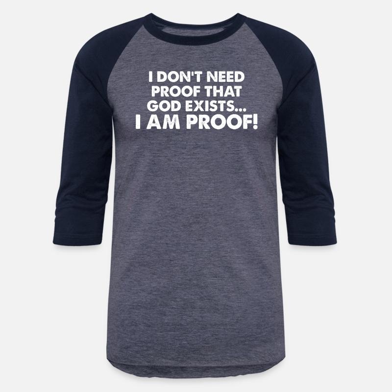 I Don't Need Proof That God Exists I Am Proof