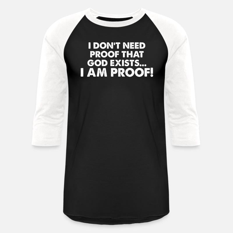 I Don't Need Proof That God Exists I Am Proof