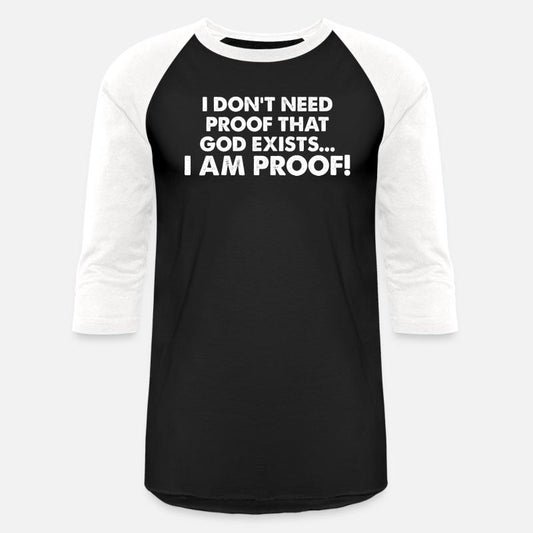 I Don't Need Proof That God Exists I Am Proof