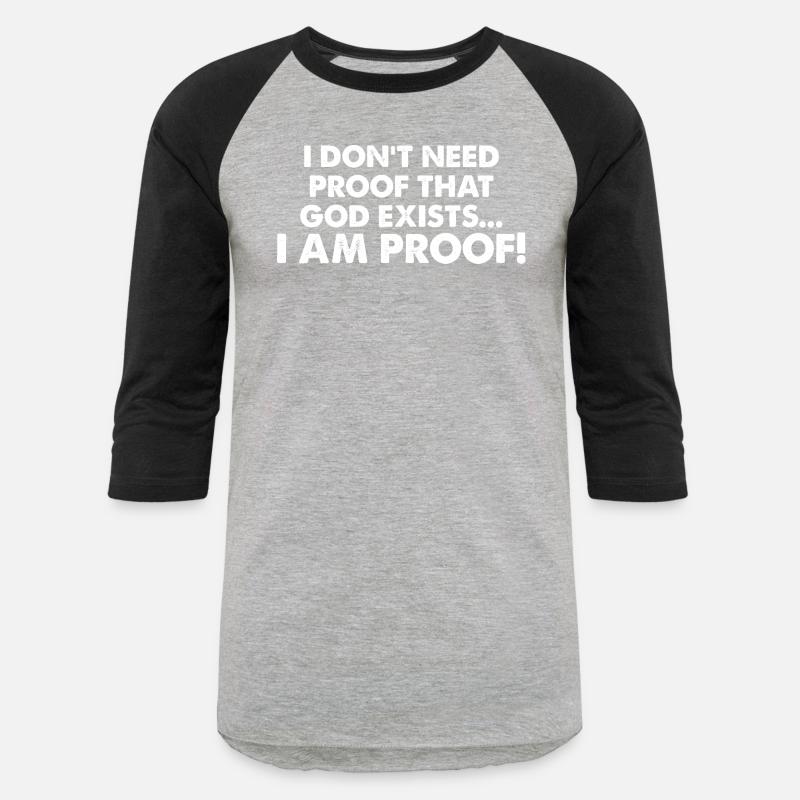 I Don't Need Proof That God Exists I Am Proof