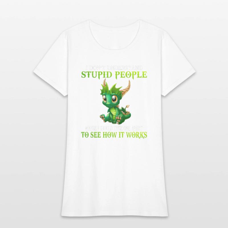 I Don'T Understand Stupid People Dragons