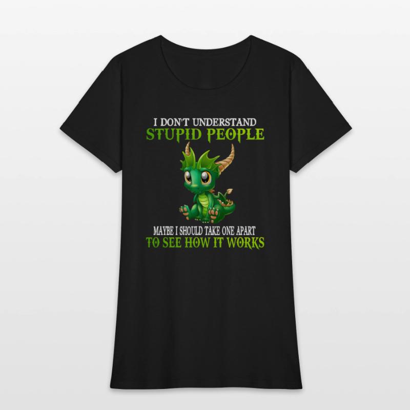 I Don'T Understand Stupid People Dragons
