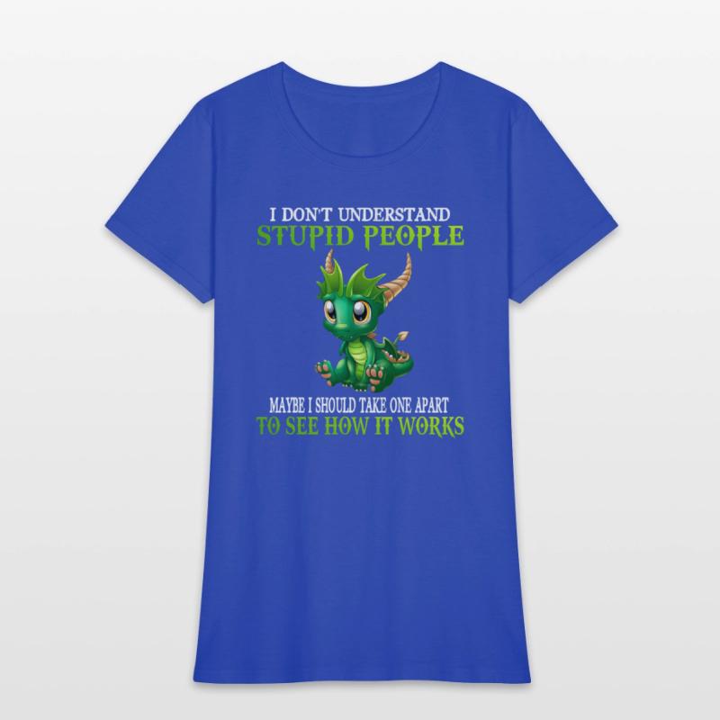 I Don'T Understand Stupid People Dragons