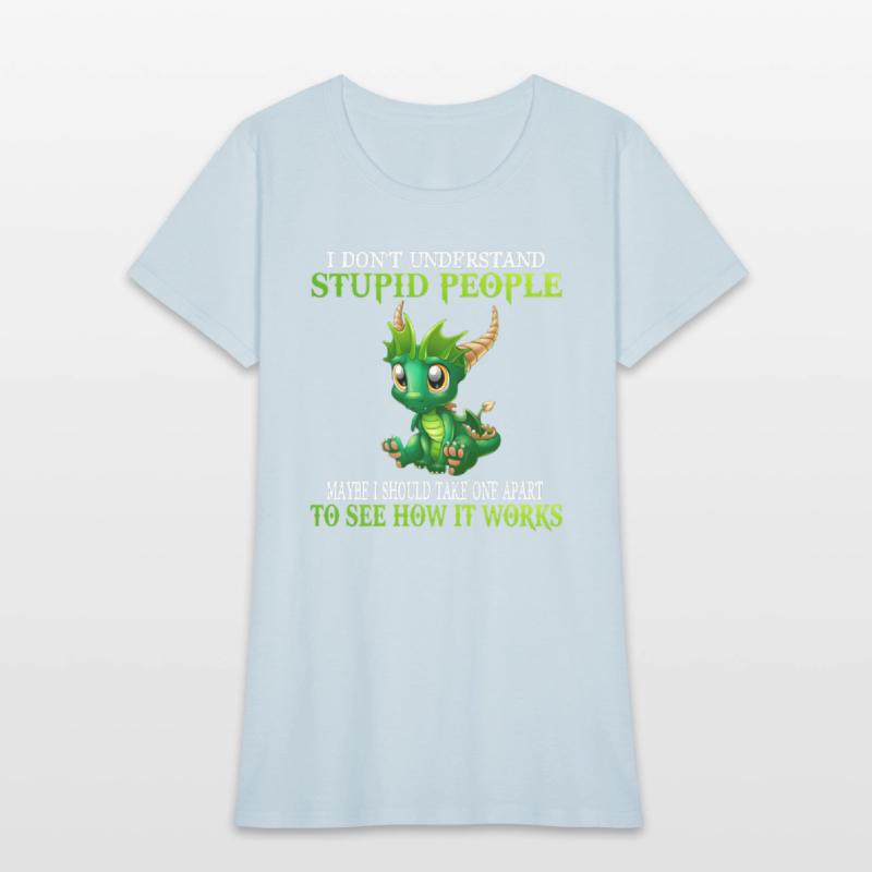 I Don'T Understand Stupid People Dragons