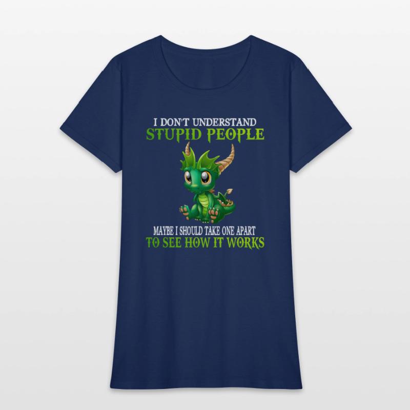 I Don'T Understand Stupid People Dragons