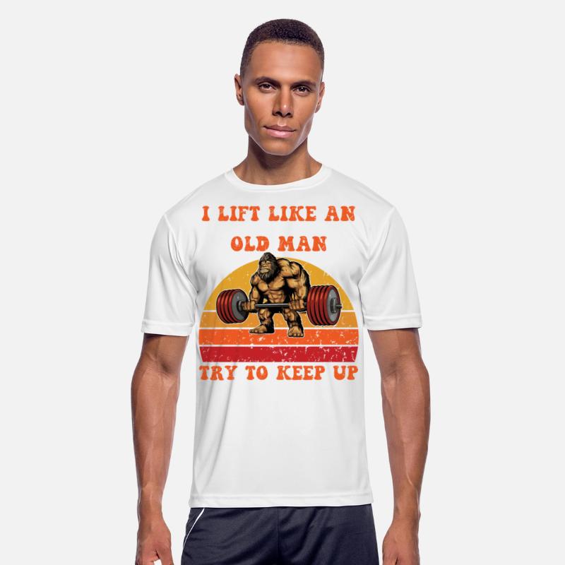 I Lift Like An Old Man, Try To Keep Up.