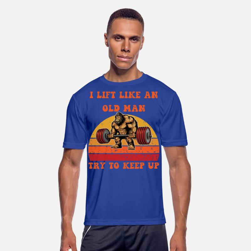 I Lift Like An Old Man, Try To Keep Up.