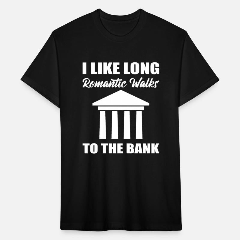 I Like Long Romantic Walks To The Bank Manager