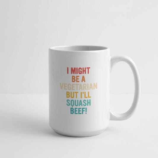 I might be a vegetarian but i'll squash beef!