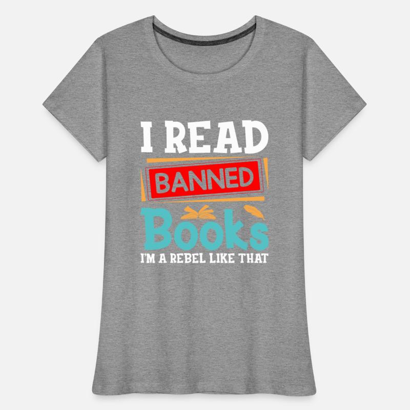 I Read Banned Books I m a Rebel Like That