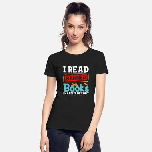 I Read Banned Books I m a Rebel Like That
