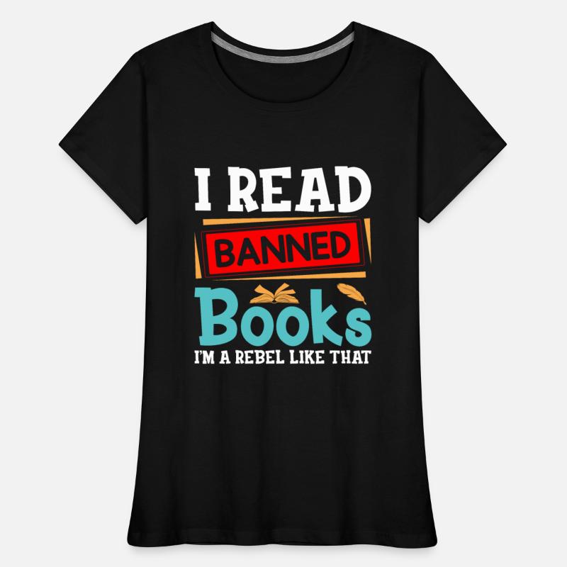 I Read Banned Books I m a Rebel Like That