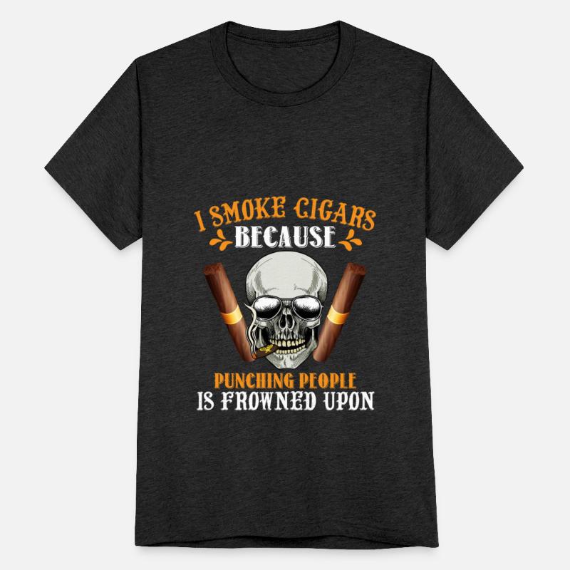 I Smoke Cigars Because Punching People Is Frowned