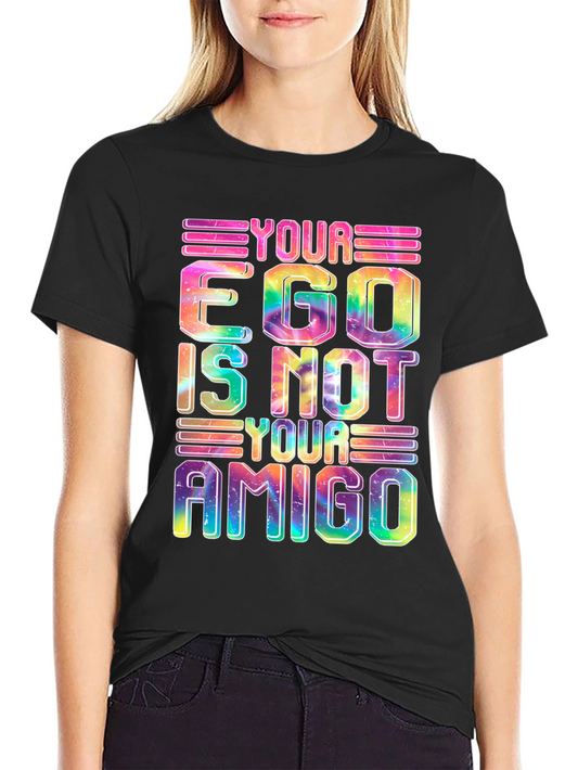 Colorful Ego Graphic Tee - Your Ego Is Not Your Amigo
