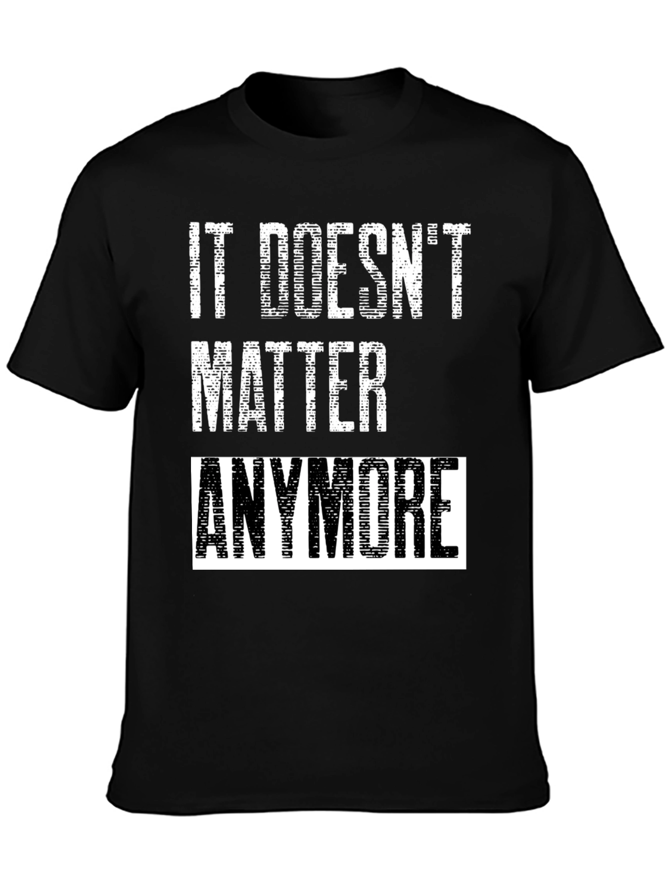 It Doesnt Matter Anymore Graphic Tee