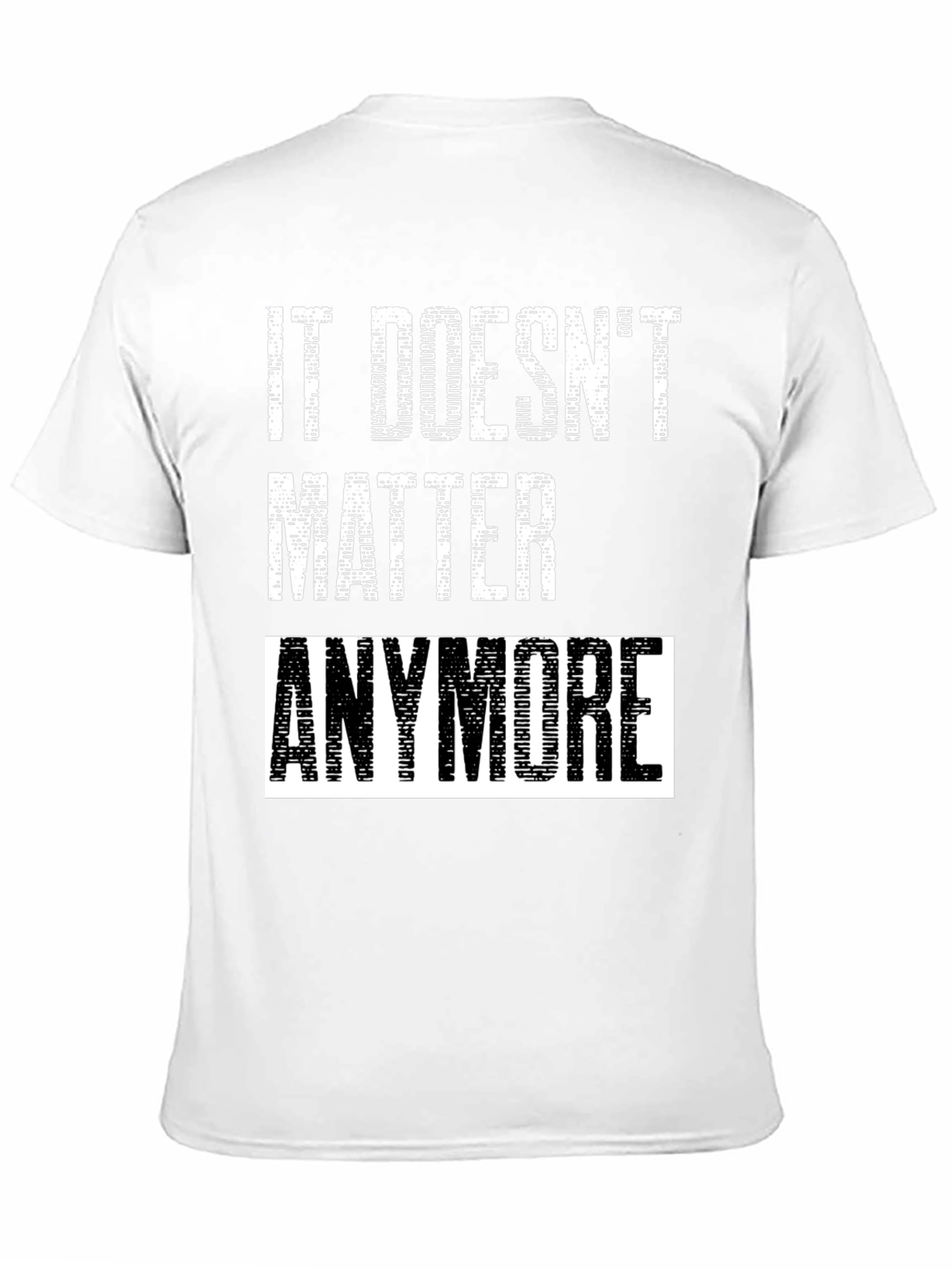 It Doesnt Matter Anymore Graphic Tee