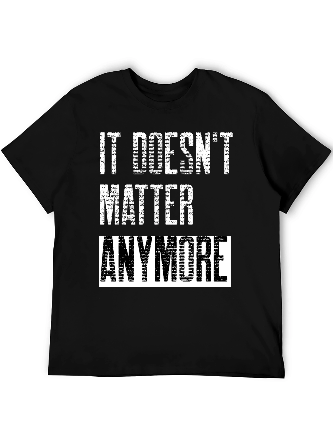 It Doesnt Matter Anymore Graphic Tee